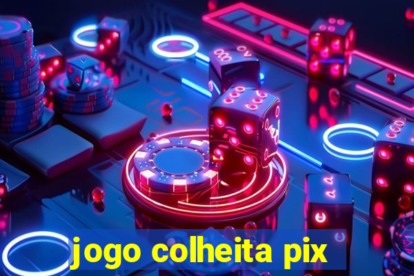 jogo colheita pix